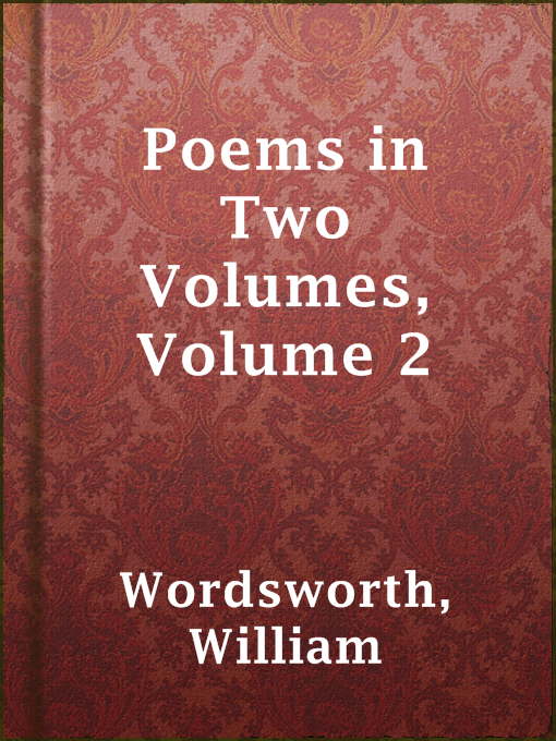 Title details for Poems in Two Volumes, Volume 2 by William Wordsworth - Available